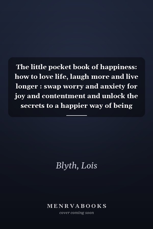The little pocket book of happiness: how to love life, laugh more and live longer : swap worry and anxiety for joy and contentment and unlock the secrets to a happier way of being