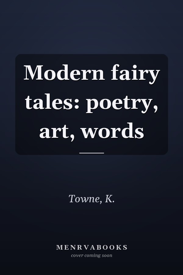 Modern fairy tales: poetry, art, words