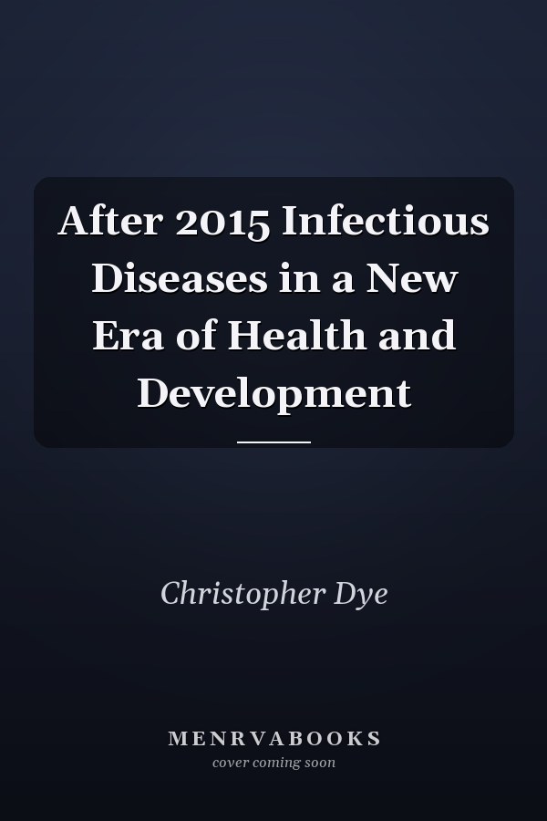 After 2015 Infectious Diseases in a New Era of Health and Development