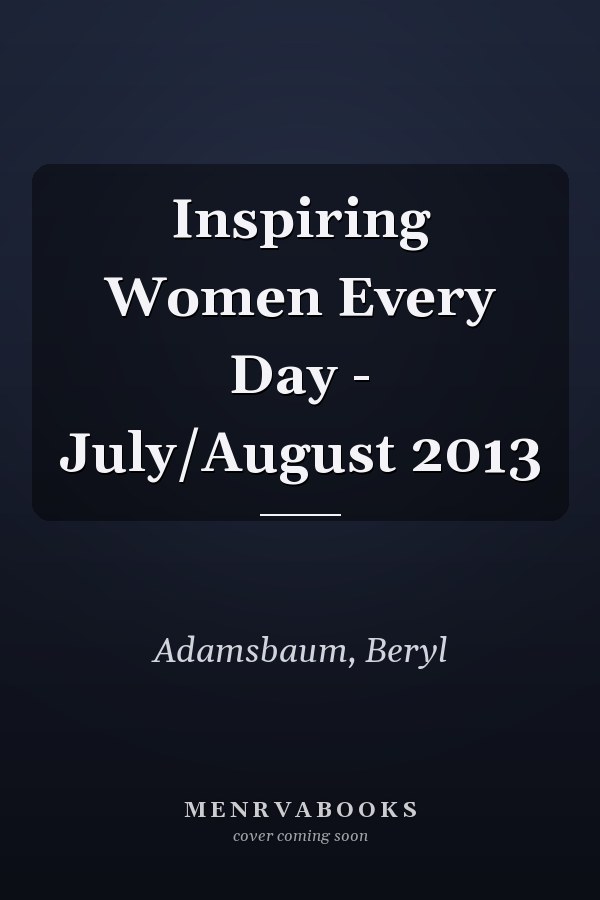 Inspiring Women Every Day - July/August 2013