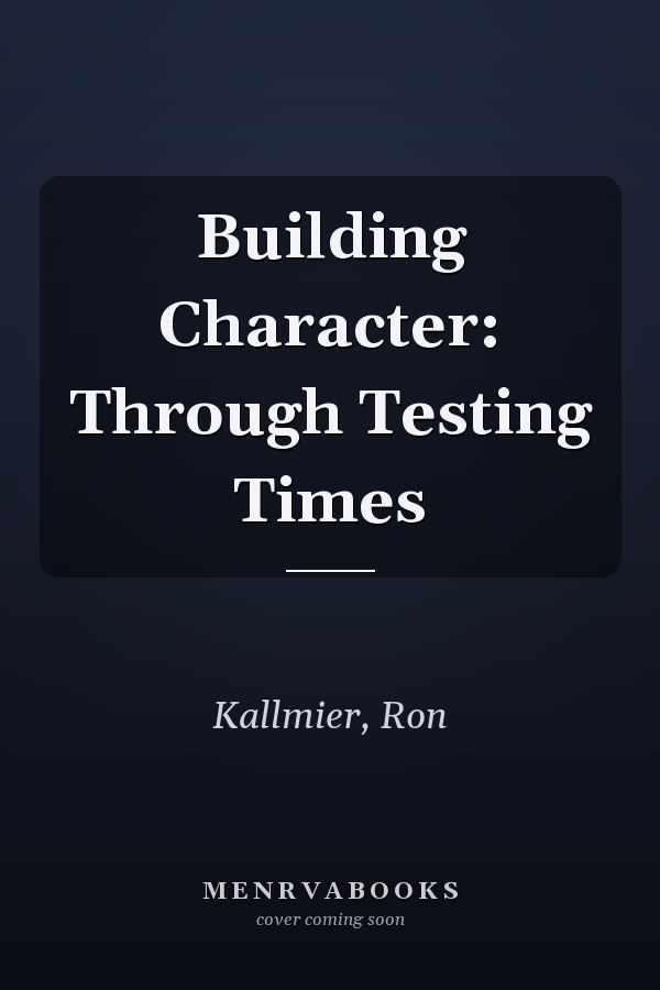 Building Character: Through Testing Times