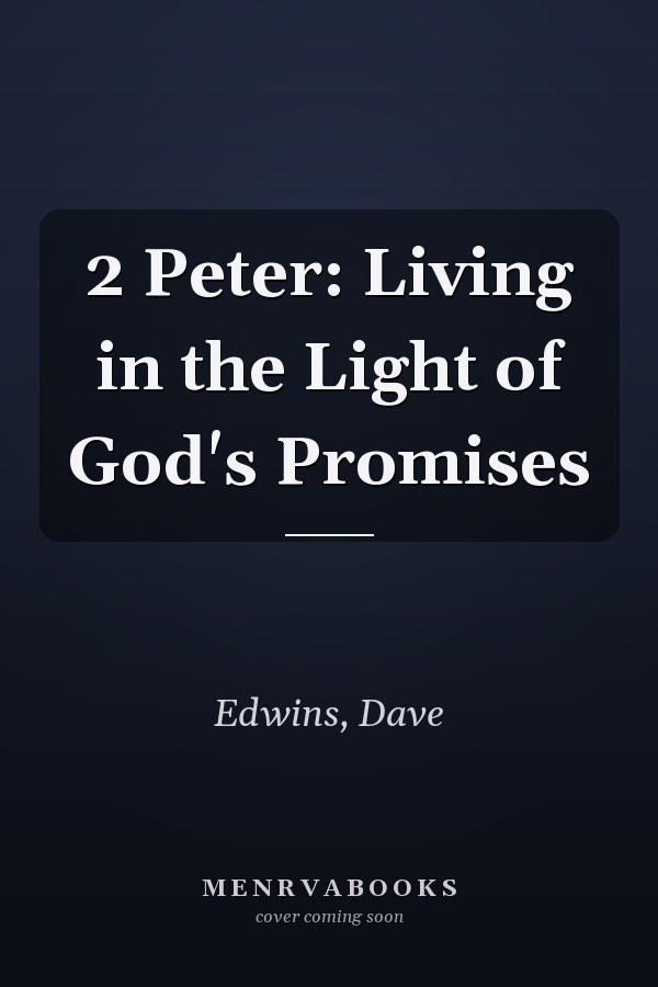 2 Peter: Living in the Light of God's Promises