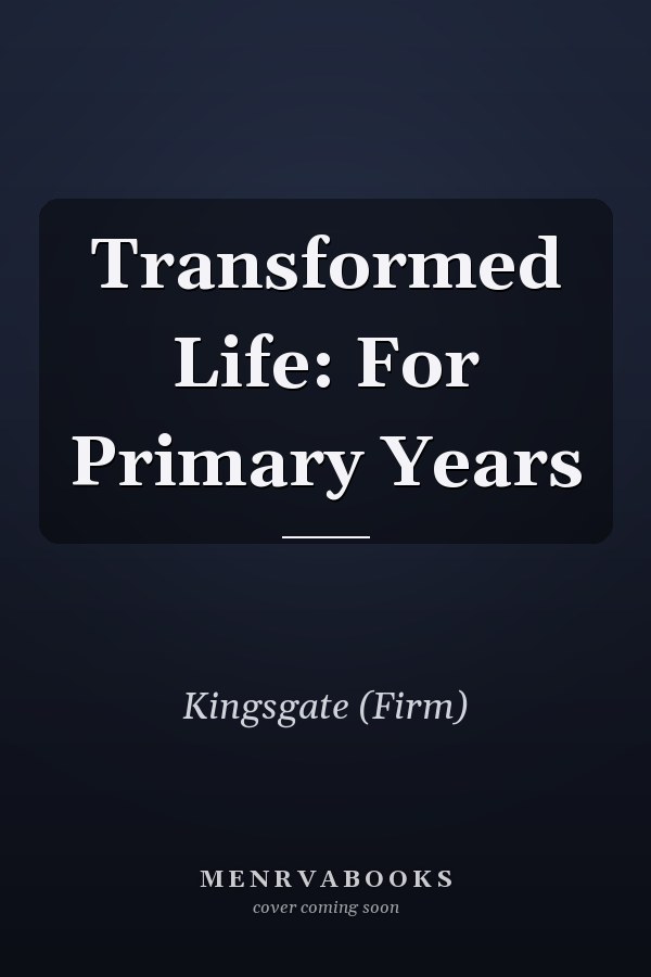 Transformed Life: For Primary Years