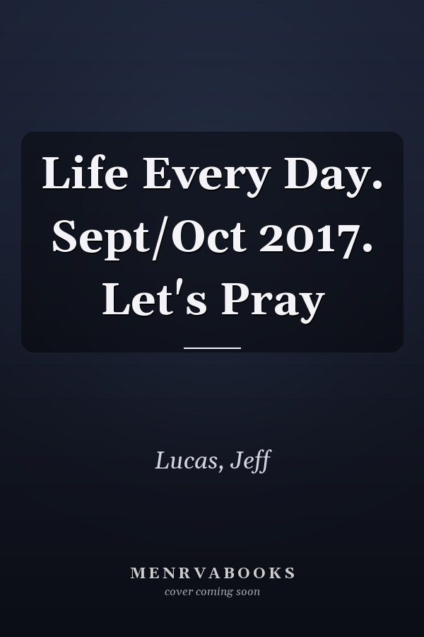 Life Every Day. Sept/Oct 2017. Let's Pray