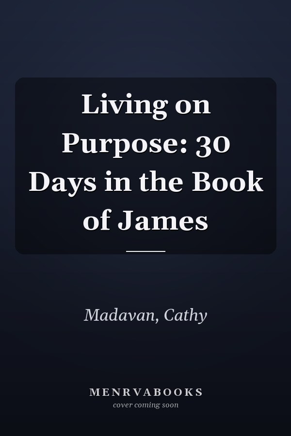 Living on Purpose: 30 Days in the Book of James