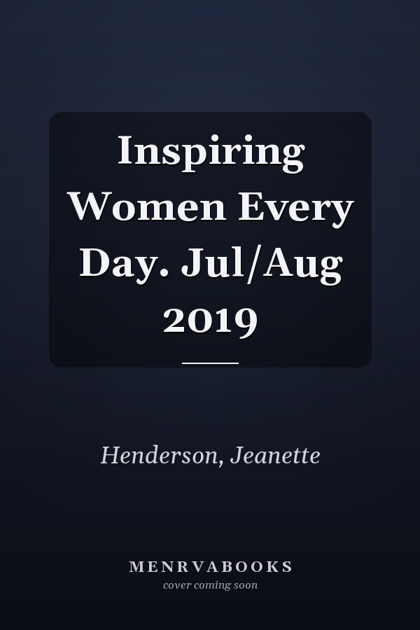 Inspiring Women Every Day. Jul/Aug 2019
