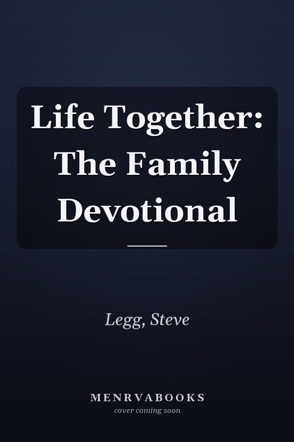 Life Together: The Family Devotional