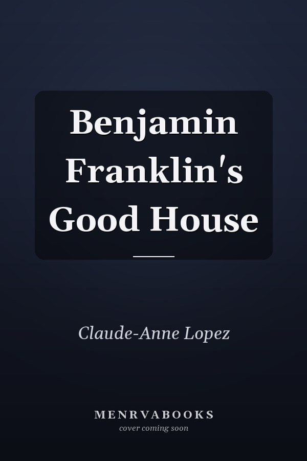 Benjamin Franklin's Good House