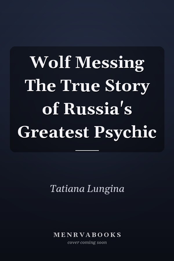 Wolf Messing The True Story of Russia's Greatest Psychic