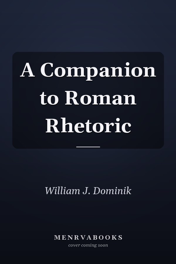 A Companion to Roman Rhetoric