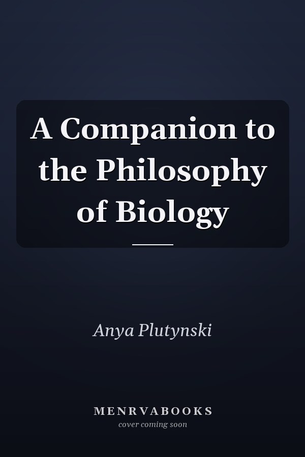 A Companion to the Philosophy of Biology