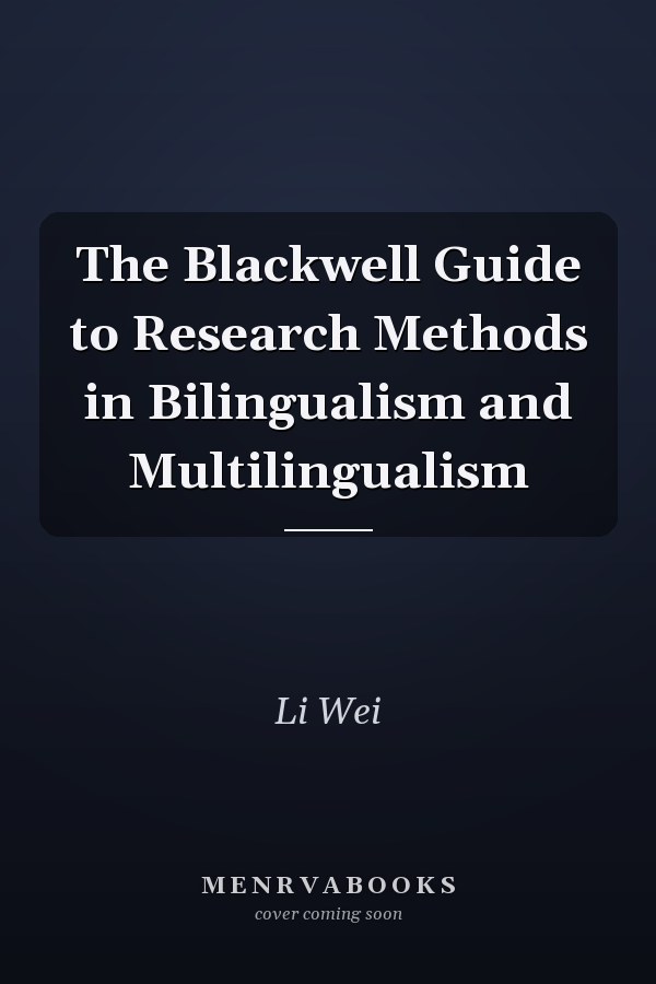 The Blackwell Guide to Research Methods in Bilingualism and Multilingualism