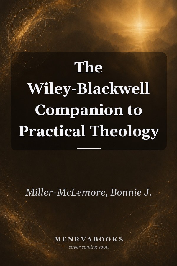 The Wiley-Blackwell Companion to Practical Theology
