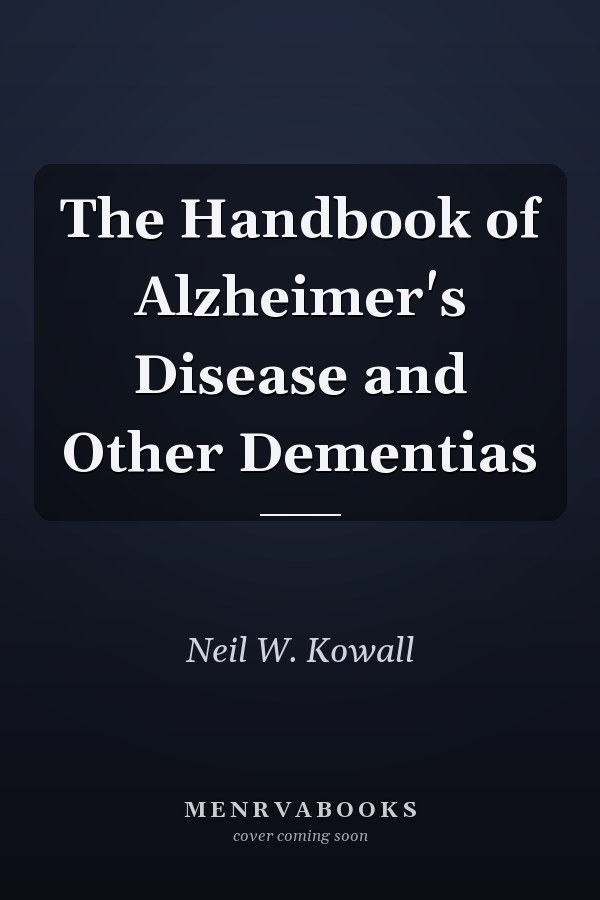 The Handbook of Alzheimer's Disease and Other Dementias