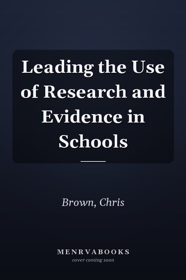 Leading the Use of Research and Evidence in Schools