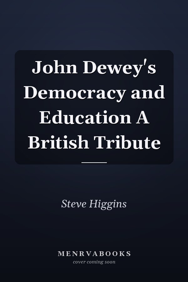 John Dewey's Democracy and Education A British Tribute