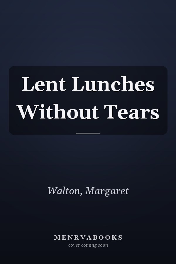 Lent Lunches Without Tears