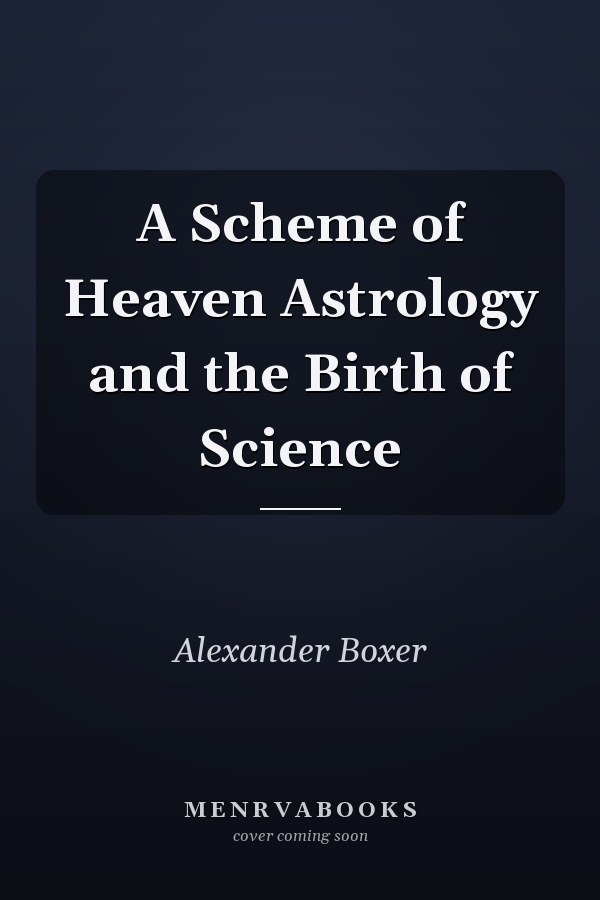 A Scheme of Heaven Astrology and the Birth of Science