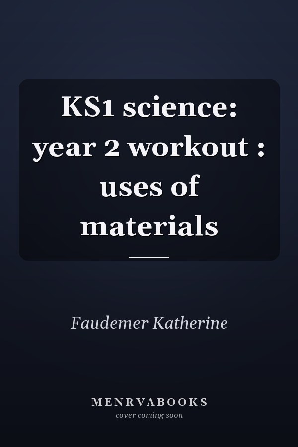 KS1 science: year 2 workout : uses of materials