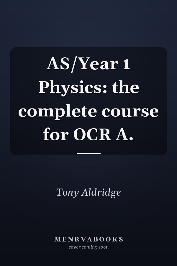 AS/Year 1 Physics: the complete course for OCR A.