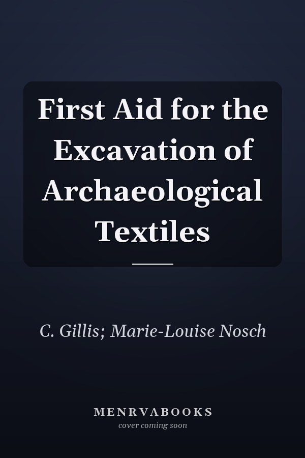 First Aid for the Excavation of Archaeological Textiles