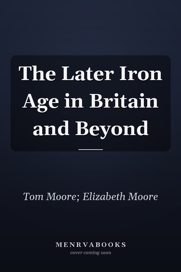 The Later Iron Age in Britain and Beyond