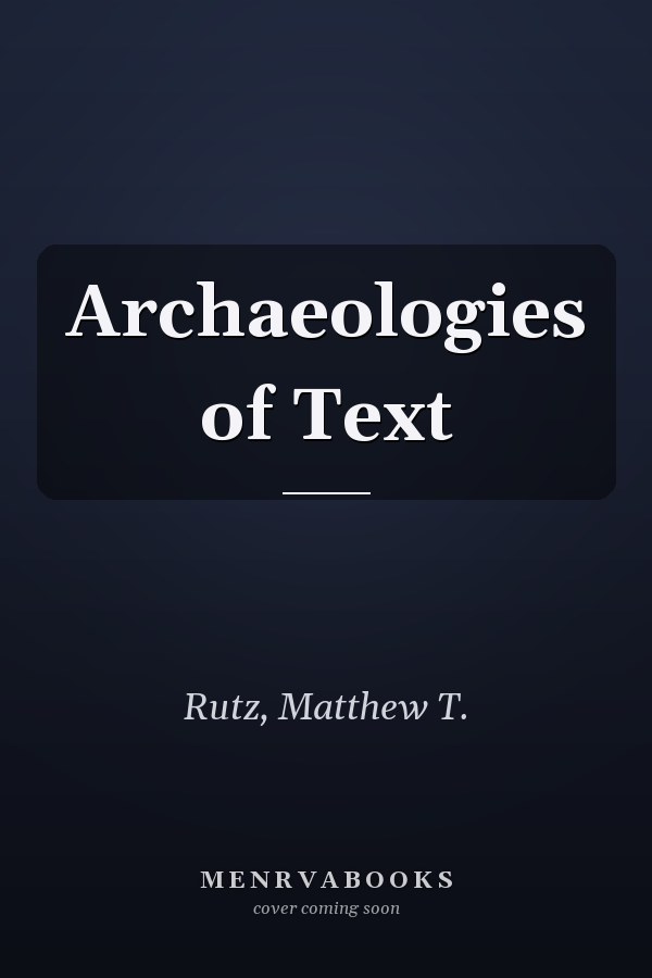 Archaeologies of Text
