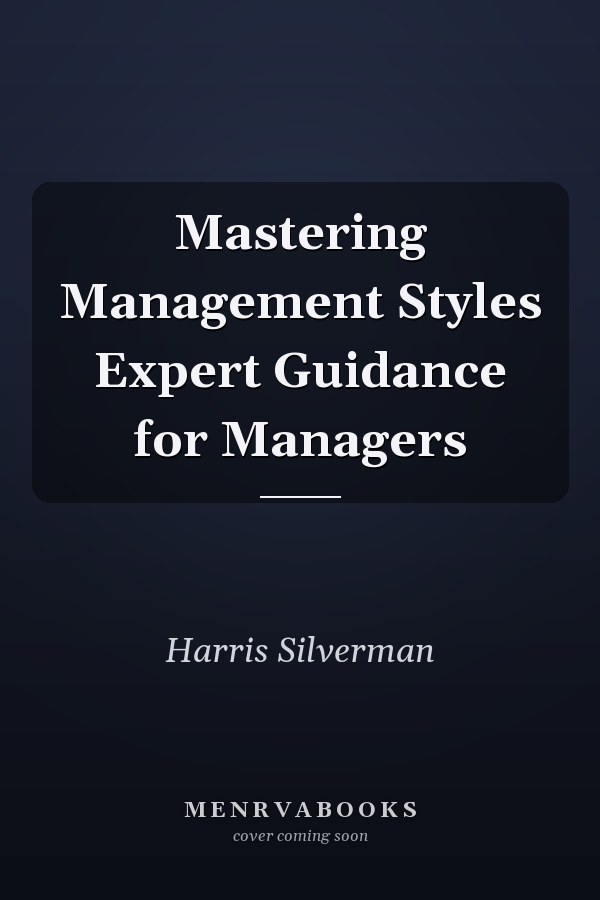 Mastering Management Styles Expert Guidance for Managers