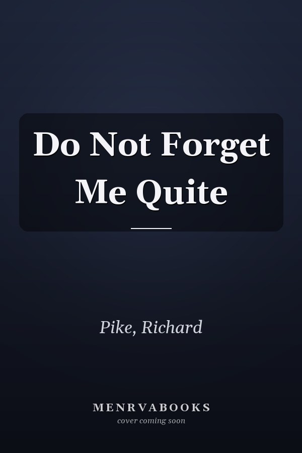 Do Not Forget Me Quite