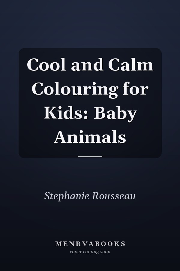 Cool and Calm Colouring for Kids: Baby Animals