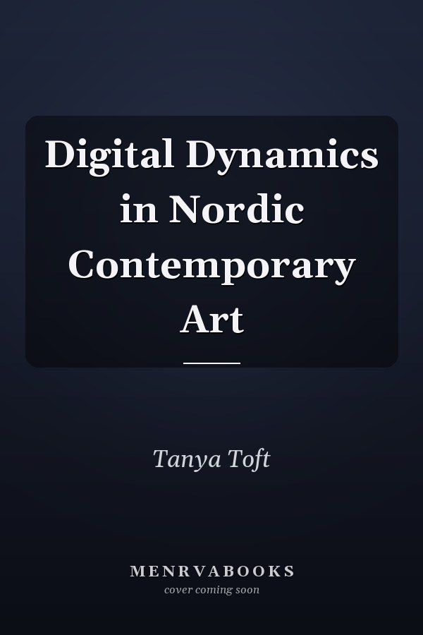 Digital Dynamics in Nordic Contemporary Art