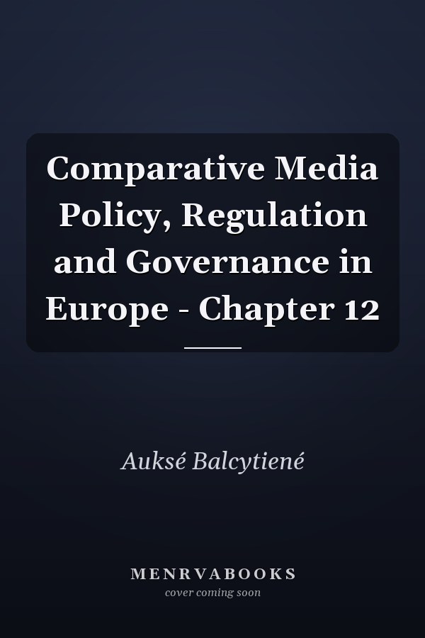 Comparative Media Policy, Regulation and Governance in Europe - Chapter 12