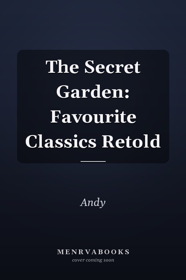 The Secret Garden: Favourite Classics Retold
