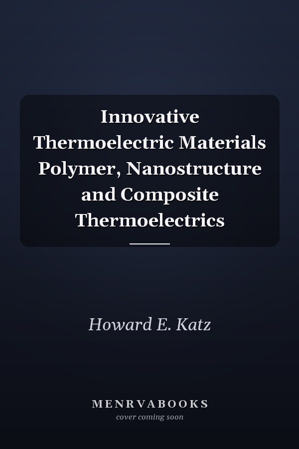 Innovative Thermoelectric Materials Polymer, Nanostructure and Composite Thermoelectrics