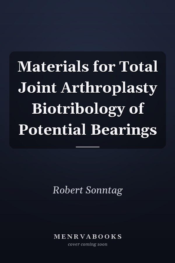 Materials for Total Joint Arthroplasty Biotribology of Potential Bearings