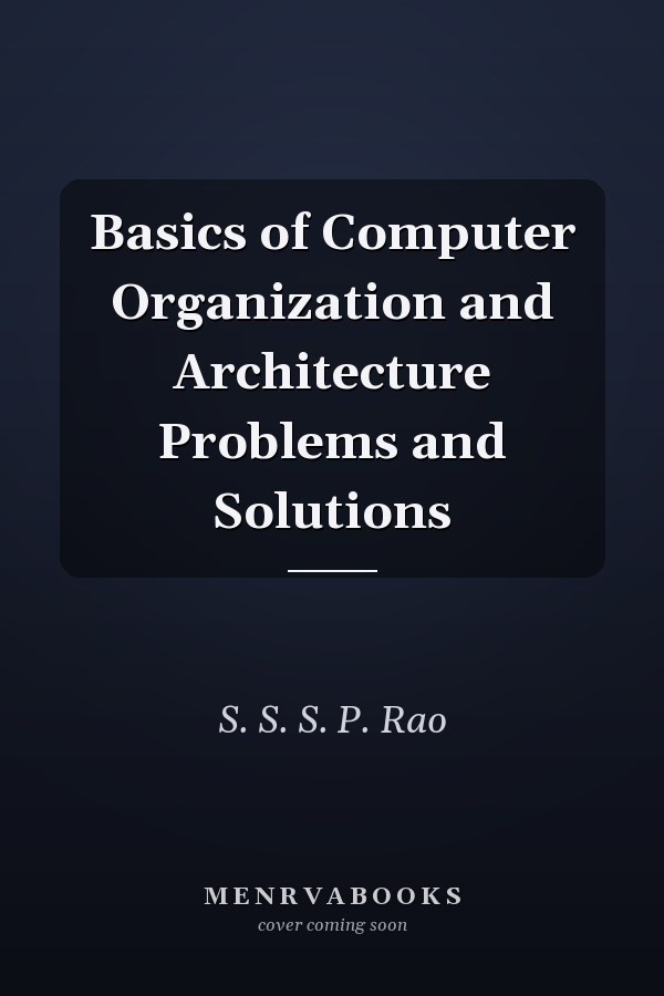 Basics of Computer Organization and Architecture Problems and Solutions