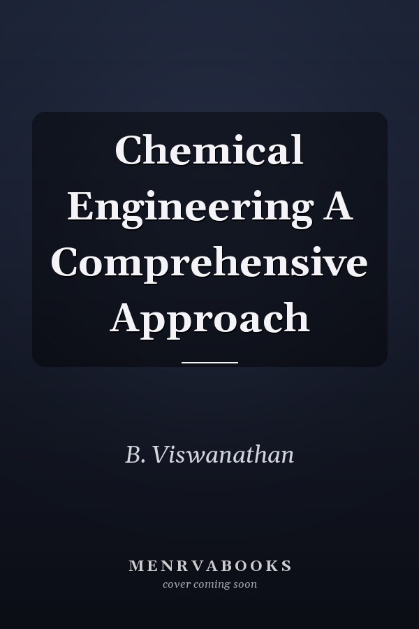 Chemical Engineering A Comprehensive Approach