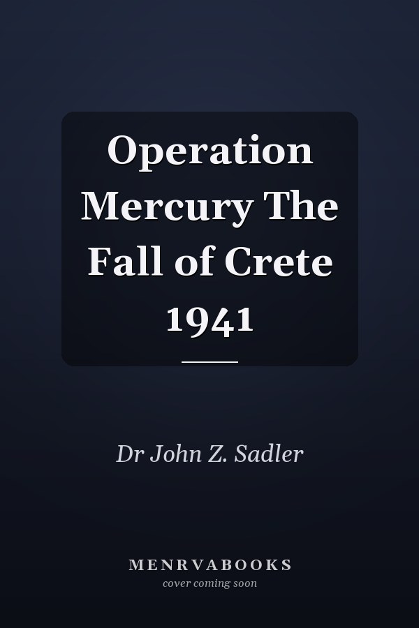 Operation Mercury The Fall of Crete 1941