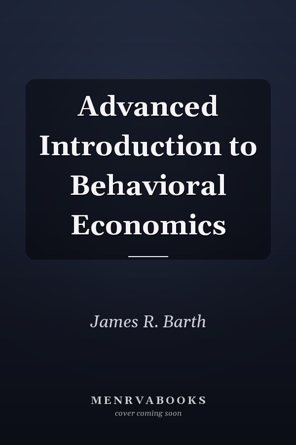 Advanced Introduction to Behavioral Economics