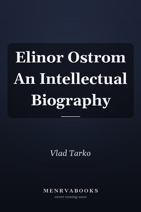 Elinor Ostrom An Intellectual Biography