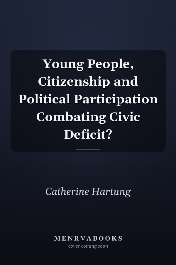 Young People, Citizenship and Political Participation Combating Civic Deficit?