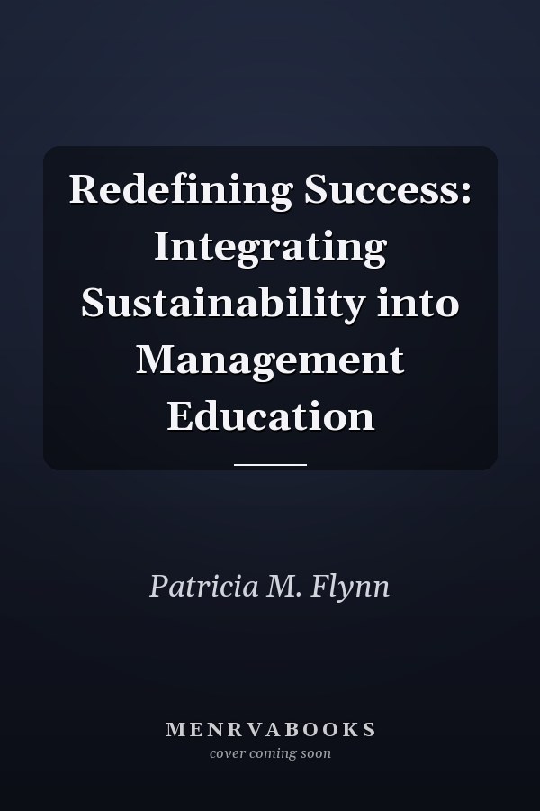 Redefining Success: Integrating Sustainability into Management Education