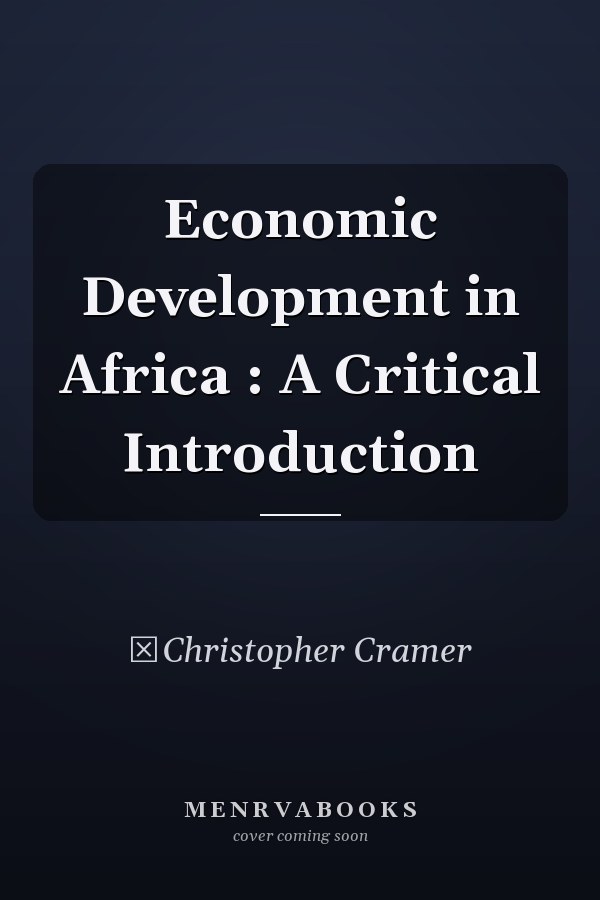 Economic Development in Africa : A Critical Introduction