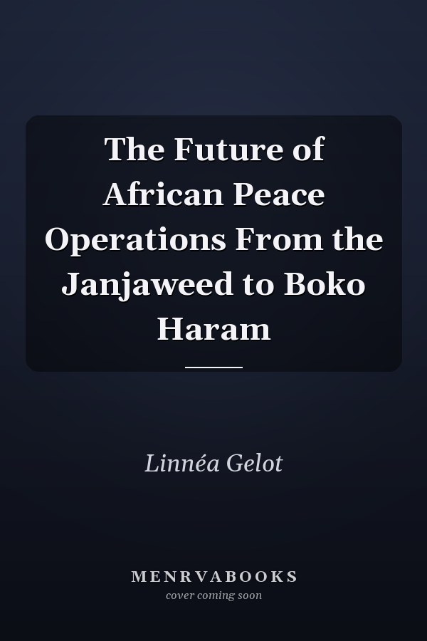 The Future of African Peace Operations From the Janjaweed to Boko Haram