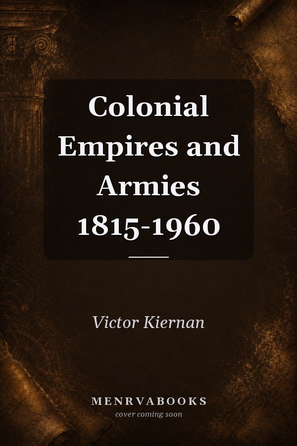 Colonial Empires and Armies 1815-1960
