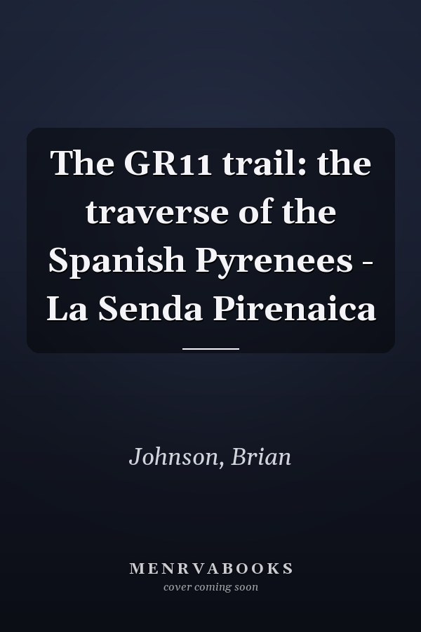 The GR11 trail: the traverse of the Spanish Pyrenees - La Senda Pirenaica
