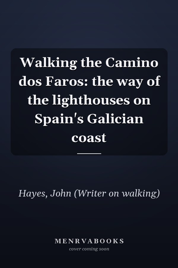 Walking the Camino dos Faros: the way of the lighthouses on Spain's Galician coast