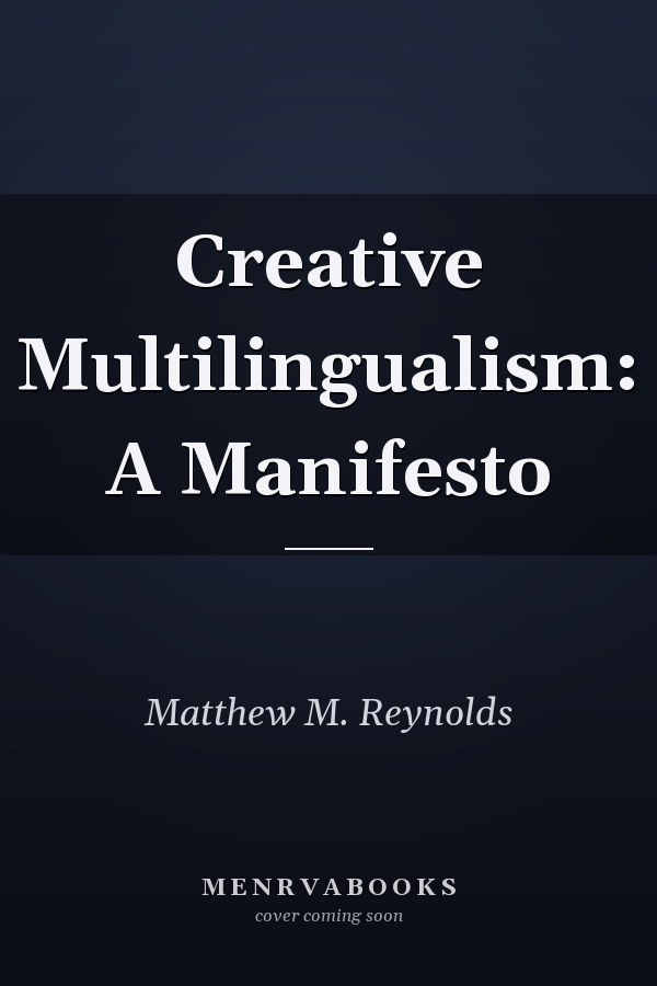 Creative Multilingualism: A Manifesto