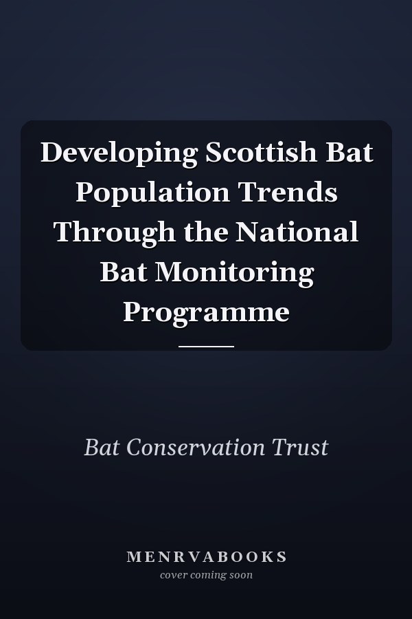 Developing Scottish Bat Population Trends Through the National Bat Monitoring Programme