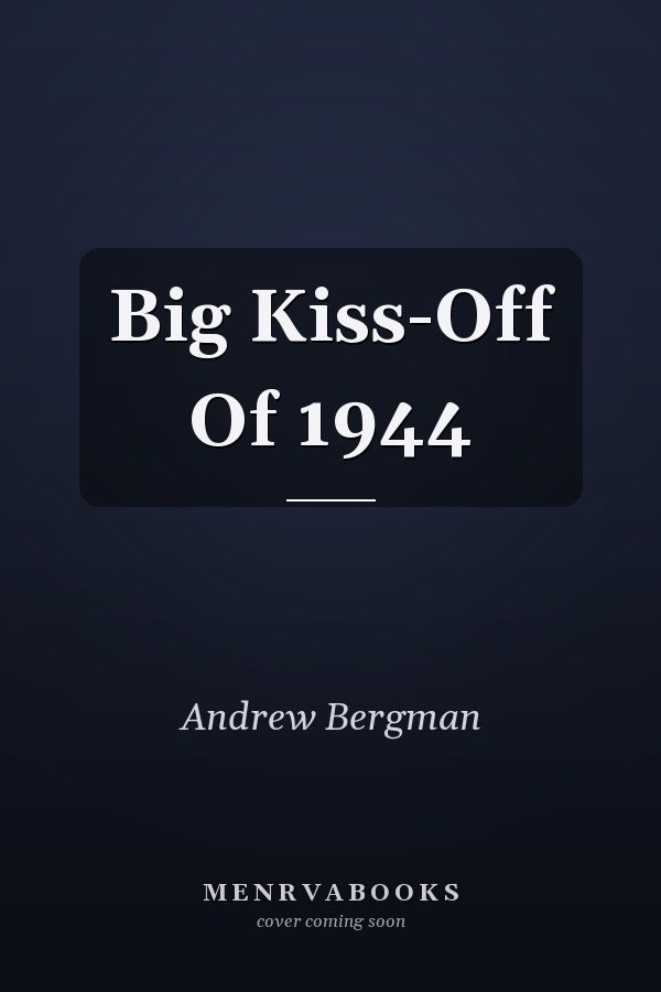 Big Kiss-Off Of 1944